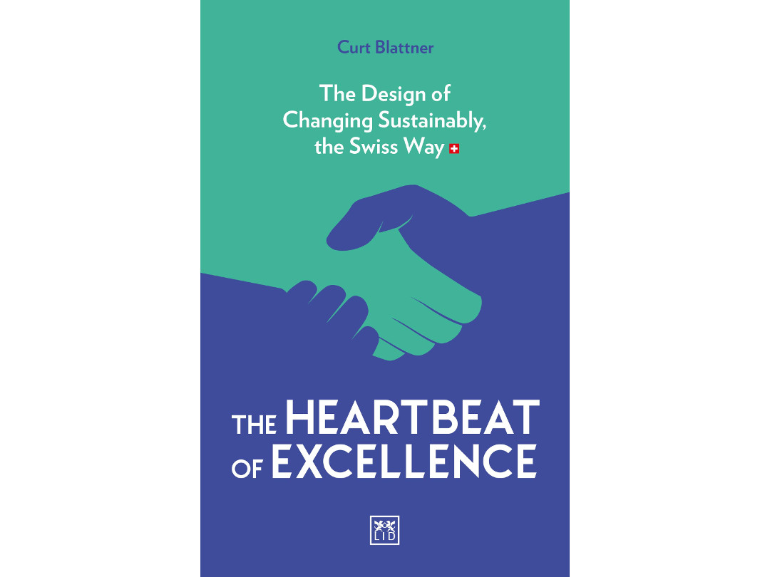The Heartbeat of Excellence: The Design of Changing Sustainably, the Swiss Way